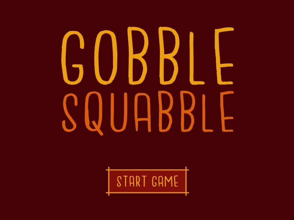 gobble squabble gobble squabble