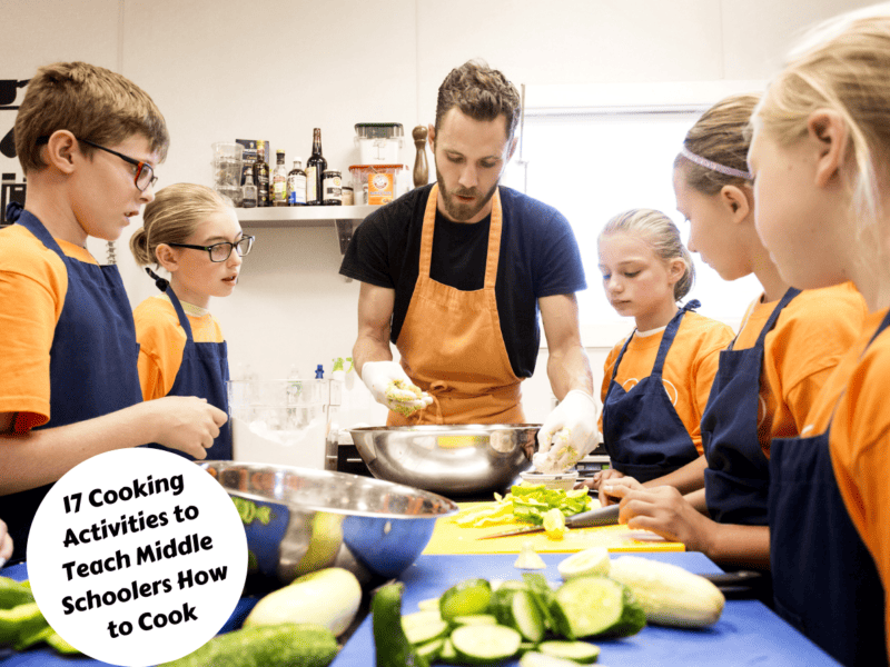 17 Cooking Activities To Teach Middle Schoolers How To Cook - Teaching