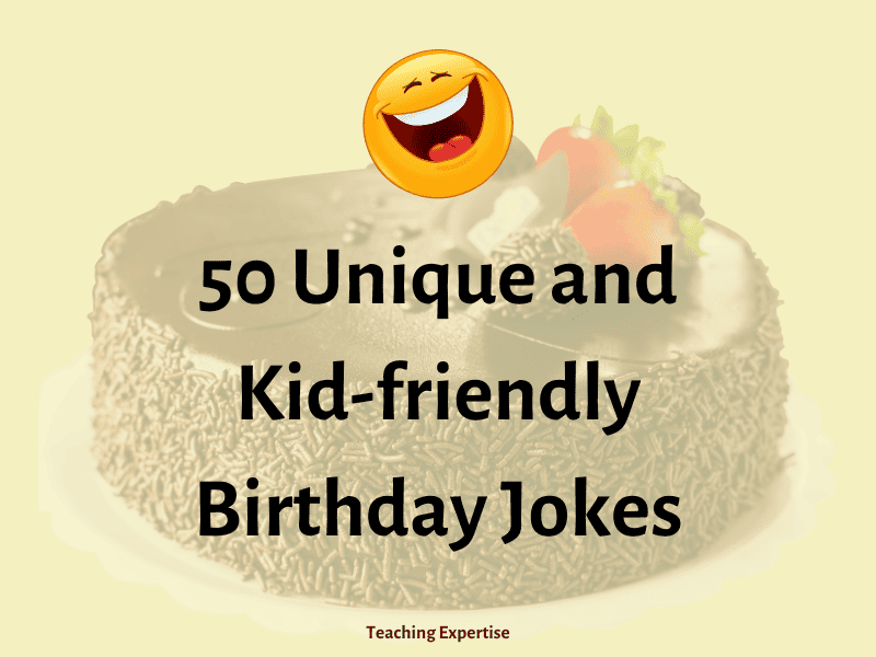 50 Quirky Birthday Jokes For Kids - Teaching Expertise