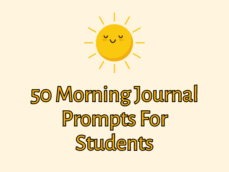 50 Morning Journal Prompts For Students - Teaching Expertise