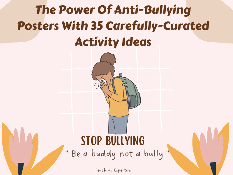 The Power Of Anti-Bullying Posters With 35 Carefully-Curated Activity Ideas